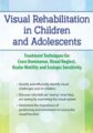 Visual Rehabilitation in Children and Adolescents-Treatment Techniques for Cross Dominance, Visual Neglect, Ocular Motility and Scotopic Sensitivity – Scott Berglund