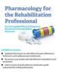 Pharmacology for the Rehabilitation Professional – Countering Side Effects & Dangerous Reactions to Promote Better Outcomes – Chad C. Hensel