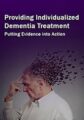 Providing Individualized Dementia Treatment – Putting Evidence into Action – Marguerite Mullaney