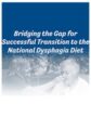 Bridging the Gap for Successful Transition to the National Dysphagia Diet – Brenda Rofick