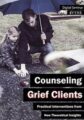 Counseling Grief Clients -Practical Interventions from New Theoretical Insights – Beth Eckerd