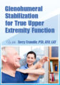 Glenohumeral Stabilization For True Upper Extremity Function – Terry Trundle