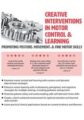Creative Interventions in Motor Control & Learning -Promoting Posture, Movement, & Fine Motor Skills – Barbara Natell