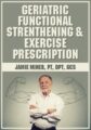 Geriatric Functional Strengthening & Exercise Prescription – Jamie Miner