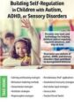 Building Self-Regulation in Children with Autism, ADHD, or Sensory Disorders – Amanda Bartel
