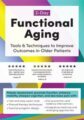 2-Day -Functional Aging -Tools & Techniques to Improve Outcomes in Older Patients – Theresa A. Schmidt