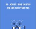 04-Now It’s Time To Setup and Run Your Video Ads – Anonymously