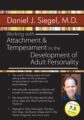 Working with Attachment and Temperament in the Development of Adult Personality with Daniel J. Siegel, M.D – Daniel J. Siegel