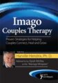 Imago Couples Therapy with Harville Hendrix, Ph.D.-Proven Strategies for Helping Couples Connect, Heal and Grow – Harville Hendrix