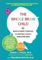 The Whole-Brain Child -12 Revolutionary Strategies to Nurture a Child’s Developing Mind – Daniel J. Siegel, Tina Payne Bryson