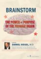 Brainstorm -The Power + Purpose of the Teenage Brain – Daniel J. Siegel
