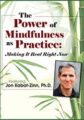 The Power of Mindfulness as Practice -Making It Real Right Now with Jon Kabat-Zinn – Jon Kabat-Zinn