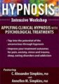 Hypnosis Intensive Workshop -Applying Clinical Hypnosis with Psychological Treatments – C. Alexander and Annellen M. Simpkins