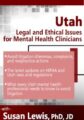 Utah Legal and Ethical Issues for Mental Health Clinicians – Susan Lewis