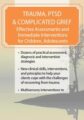 Trauma, PTSD & Complicated Grief-Effective Assessments and Immediate Interventions for Children, Adolescents and Adults – Michael Prokop