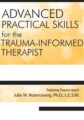 Advanced Practical Clinical Skills for the Trauma-Informed Therapist – Julie M. Rosenzweig