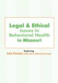 Legal and Ethical Issues in Behavioral Health in Missouri – Lois Fenner
