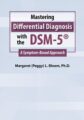 Mastering Differential Diagnosis with the DSM-5 -A Symptom-Based Approach – Margaret L. Bloom
