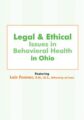 Legal and Ethical Issues in Behavioral Health in Ohio – Lois Fenner