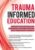 Trauma-Informed Education-Improving Educational and Emotional Outcomes for Your Most Challenging Students – Robert Hull