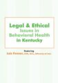 Legal and Ethical Issues in Behavioral Health in Kentucky – Lois Fenner