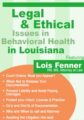 Legal and Ethical Issues in Behavioral Health in Louisiana – Lois Fenner