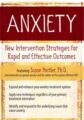 Anxiety -New Intervention Strategies for Rapid and Effective Outcomes – Susan Heitler