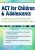 ACT for Children & Adolescents -Acceptance & Commitment Therapy for Trauma, Anxiety, Attachment Issues & More – Timothy Gordon