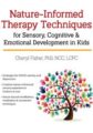 Nature-Informed Therapy Techniques for Sensory, Cognitive & Emotional Development in Kids – Cheryl Fisher