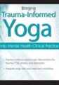 Bringing Trauma-Informed Yoga into Mental Health Clinical Practice – Debra Alvis