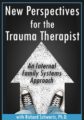 New Perspectives for the Trauma Therapist -An Internal Family Systems (IFS) Approach – Richard C. Schwartz
