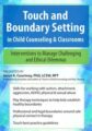 Touch and Boundary Setting in Child Counseling & Classrooms -Interventions to Manage Challenging and Ethical Dilemmas – Janet Courtney