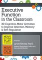 Executive Function in the Classroom -30 Cognitive-Motor Activities to Improve Attention, Memory & Self Regulation – Lynne Kenney