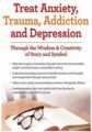 Treat Anxiety, Trauma, Addiction and Depression Through the Wisdom & Creativity of Story and Symbol – Sherry Reiter