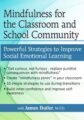 Mindfulness for The Classroom and School Community -Powerful Strategies for Social Emotional Learning – James Butler