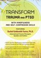 Transform Trauma and PTSD with Mindfulness and Self-Compassion Skills – Rachel Goldsmith Turow