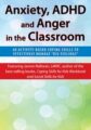 Anxiety, ADHD and Anger in the Classroom -60 Activity-Based Coping Skills to Effectively Manage “Big Feelings” – Janine Halloran
