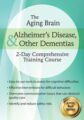 The Aging Brain -Alzheimer’s Disease & Other Dementias -2-Day Comprehensive Training Course – Roy D. Steinberg