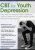 CBT for Youth Depression -Bring Hope and Healing to Children, Adolescents, and Young Adults with an Evidence-Based Cognitive Behavioral Therapy Approach – David M. Pratt
