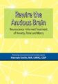 Rewire the Anxious Brain-Neuroscience-Informed Treatment of Anxiety, Panic and Worry – Hannah Smith