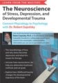Learn from the Masters-The Neuroscience of Stress, Depression and Developmental Trauma – Connect Physiology to Psychology with Dr. Robert Sapolsky – Robert Sapolsky