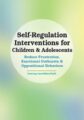 Self-Regulation Interventions for Children & Adolescents-Reduce Frustration, Emotional Outbursts & Oppositional Behaviors – Laura Ehlert