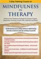 2-Day Training Course on Mindfulness in Therapy -Enhance Your Treatment Strategies for Anxiety, Trauma, Depression, Insomnia, Chronic Pain, Addiction and More – Rochelle Calvert