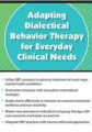 Adapting Dialectical Behavior Therapy for Everyday Clinical Needs – Andrew Bein