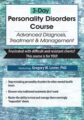 3-Day Personality Disorders Course -Advanced Diagnosis, Treatment, & Management – Gregory W. Lester
