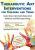 Therapeutic Art Interventions for Children and Teens -Creative Ways to Calm Anxiety, Reduce Social Withdrawal, & Diffuse Anger and Rage – Janet Bush