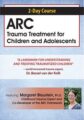 2-Day Course -ARC Trauma Treatment For Children and Adolescents – Margaret Blaustein