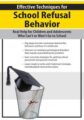 Effective Techniques for School Refusal Behavior -Real Help for Children & Adolescents Who Can’t or Won’t Go to School – George Haarman