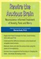 Rewire the Anxious Brain-Neuroscience-Informed Treatment of Anxiety, Panic and Worry – Marwa Azab