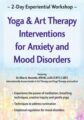 2-Day Experiential Workshop-Yoga & Art Therapy Interventions for Anxiety and Mood Disorders – Ellen Horovitz